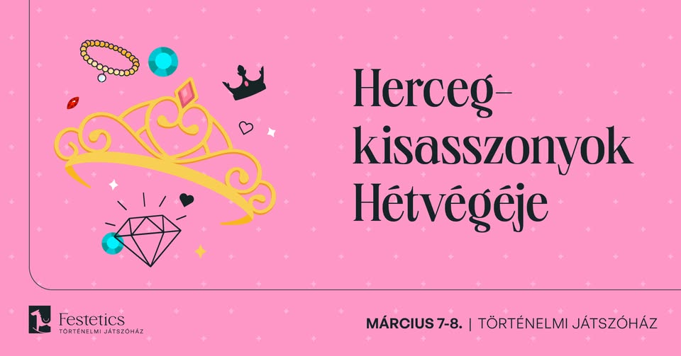 Hercegkisasszonyok Hétvégéje a Történelmi Játszóházban