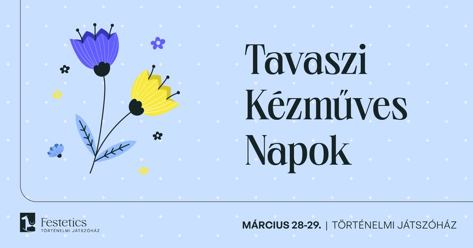 Tavaszi kézműves Napok a Történelmi Játszóházban